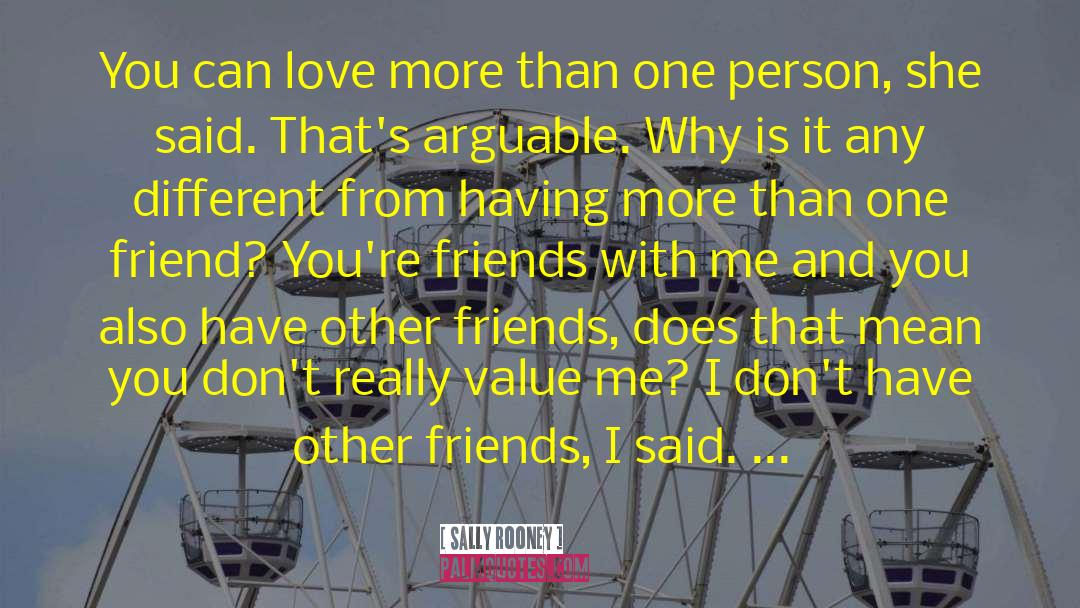 Sally Rooney Quotes: You can love more than