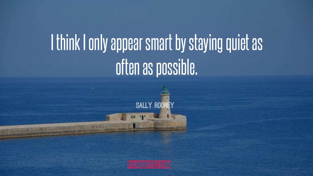 Sally Rooney Quotes: I think I only appear