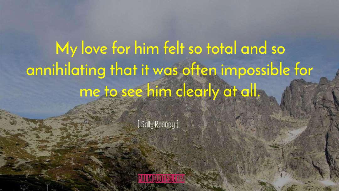 Sally Rooney Quotes: My love for him felt