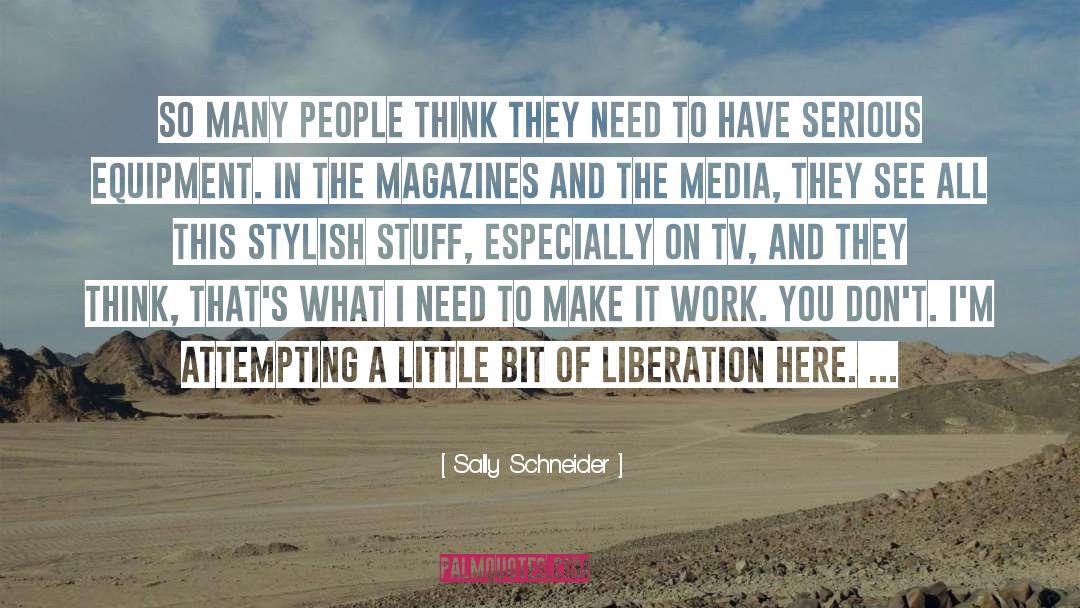 Sally Schneider Quotes: So many people think they