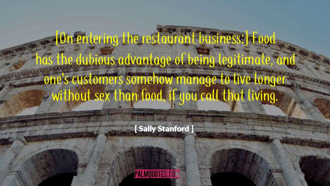 Sally Stanford Quotes: [On entering the restaurant business:]