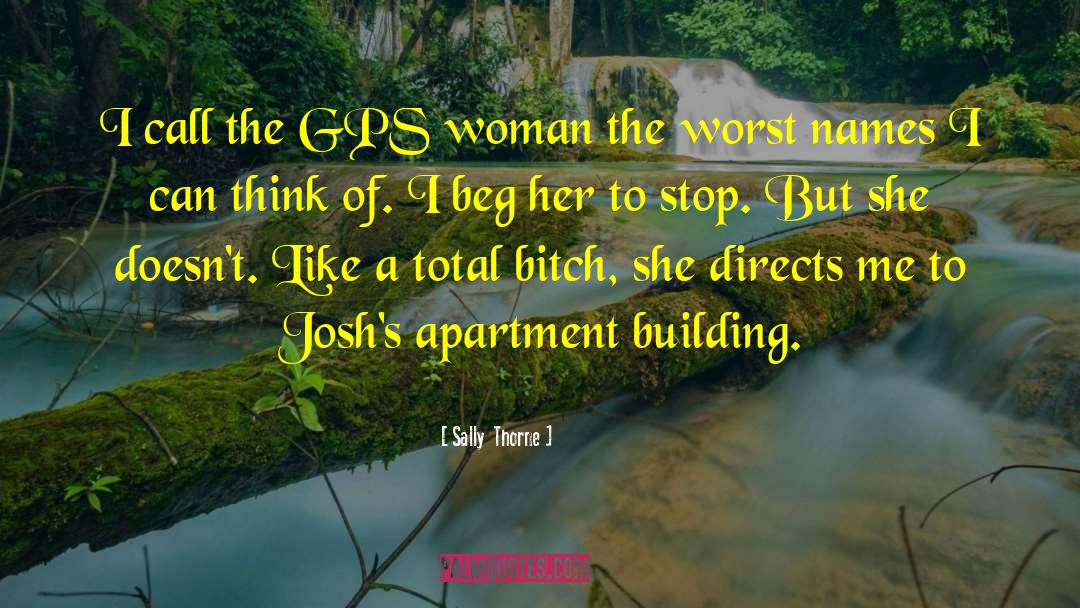 Sally Thorne Quotes: I call the GPS woman