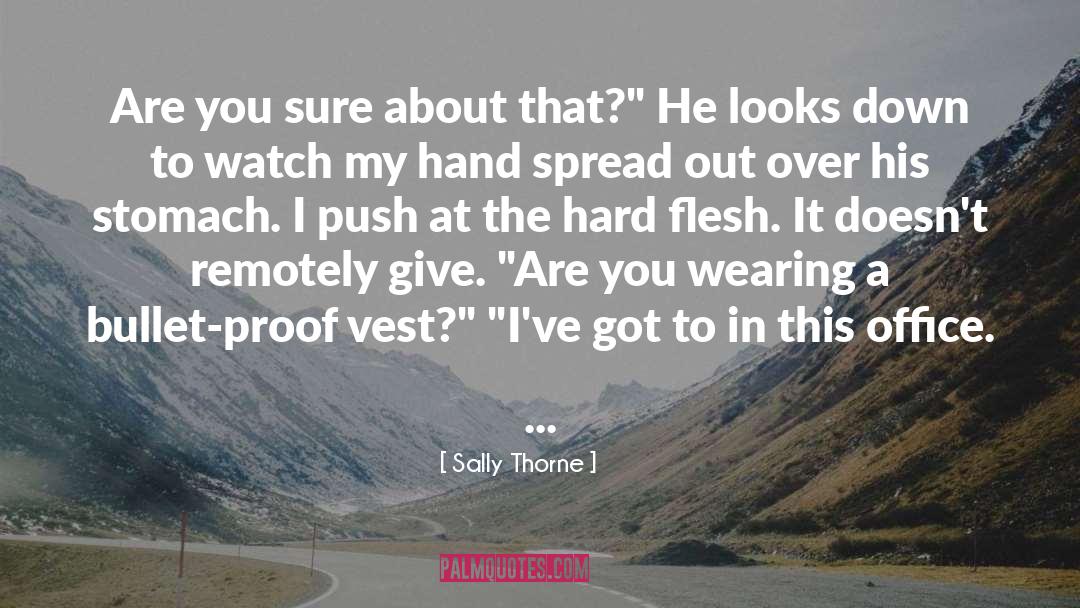 Sally Thorne Quotes: Are you sure about that?