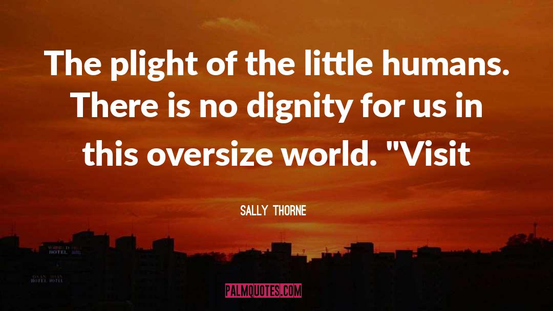 Sally Thorne Quotes: The plight of the little