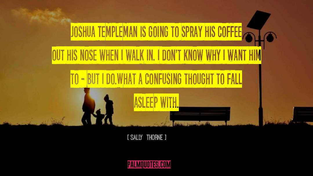 Sally Thorne Quotes: Joshua Templeman is going to
