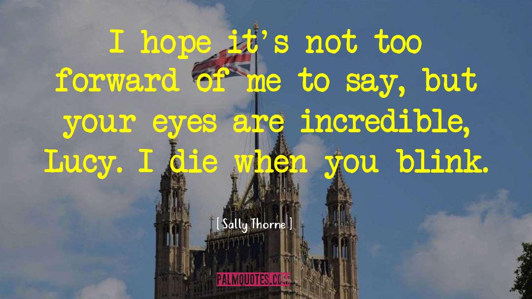 Sally Thorne Quotes: I hope it's not too
