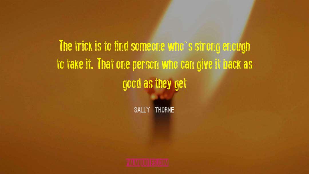 Sally Thorne Quotes: The trick is to find