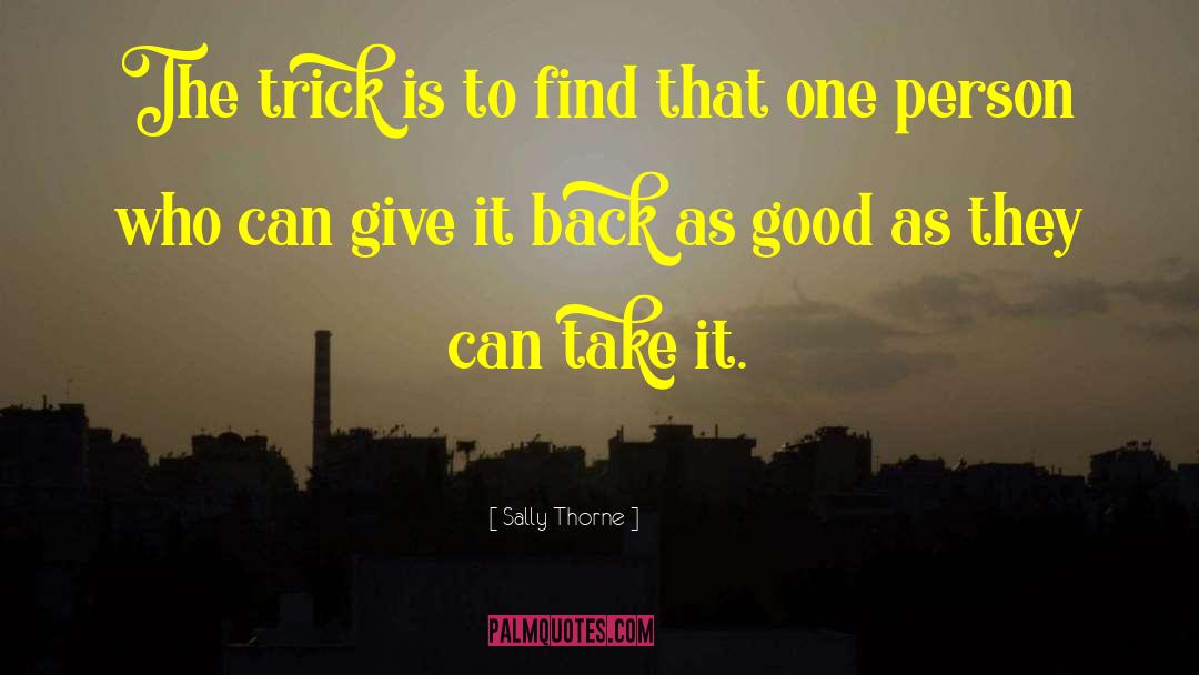 Sally Thorne Quotes: The trick is to find