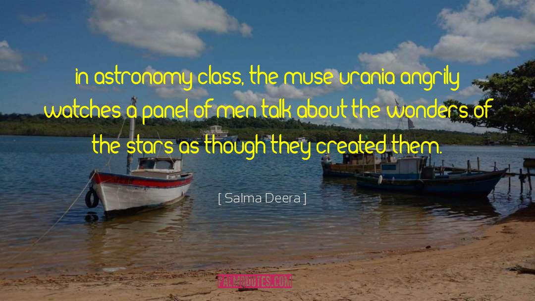 Salma Deera Quotes: in astronomy class, the muse