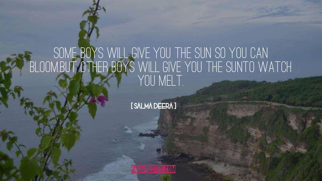 Salma Deera Quotes: some boys will give you