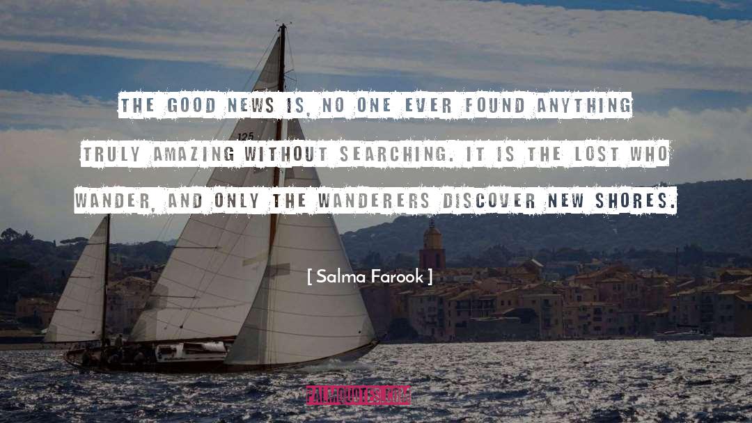 Salma Farook Quotes: The good news is, no