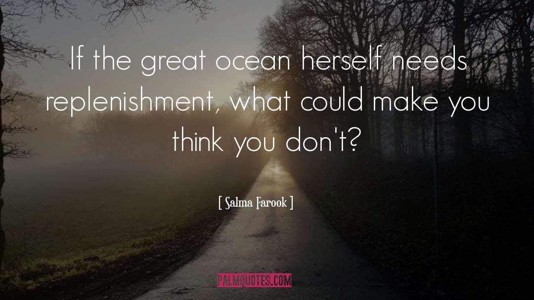Salma Farook Quotes: If the great ocean herself