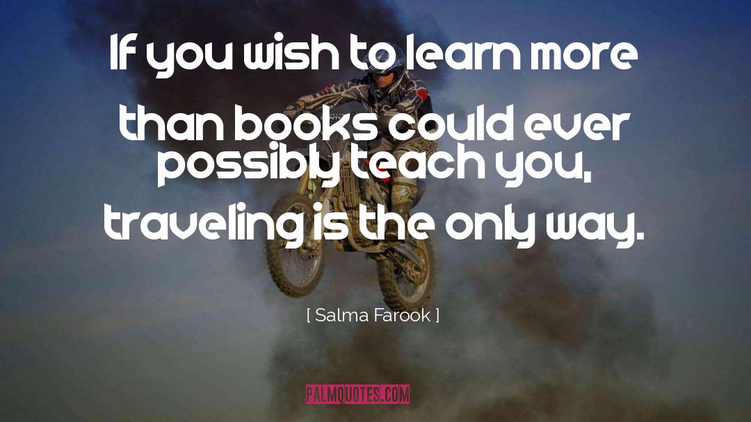 Salma Farook Quotes: If you wish to learn