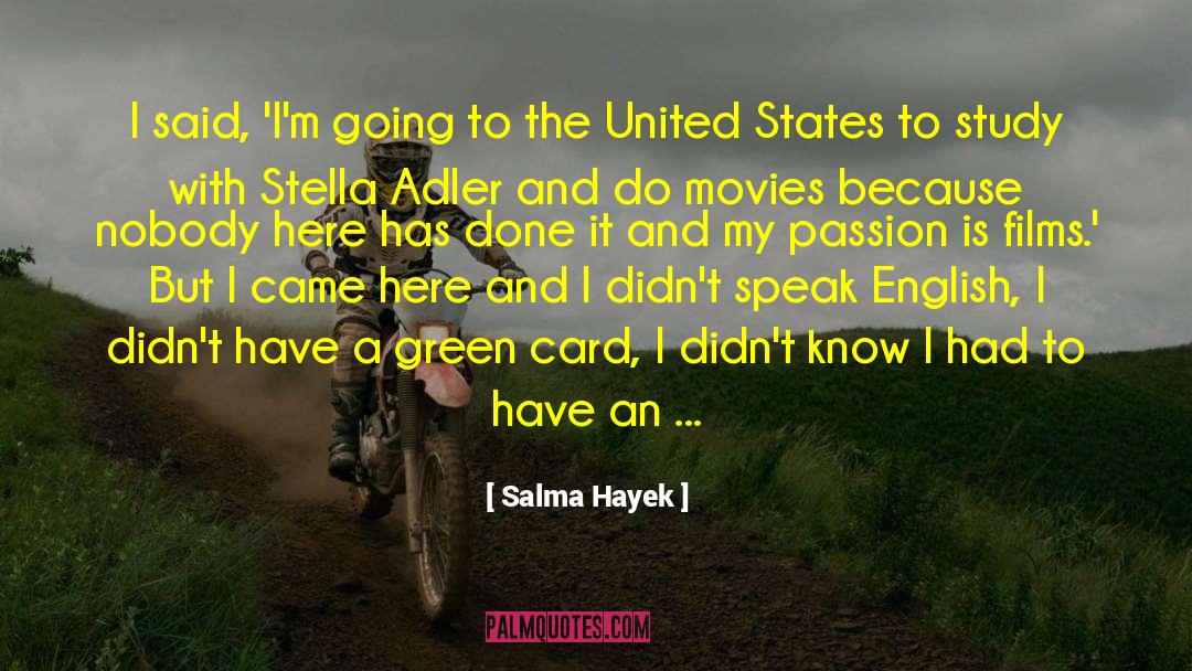 Salma Hayek Quotes: I said, 'I'm going to