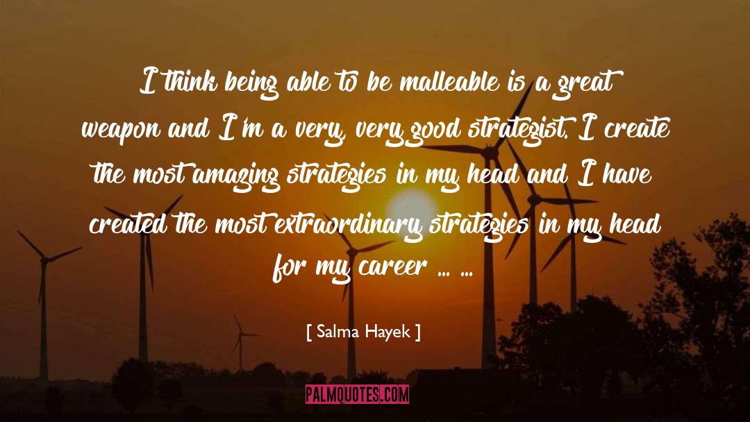 Salma Hayek Quotes: I think being able to