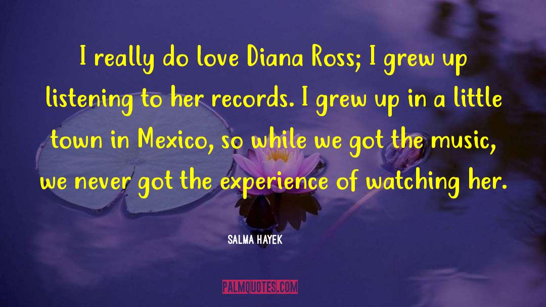 Salma Hayek Quotes: I really do love Diana