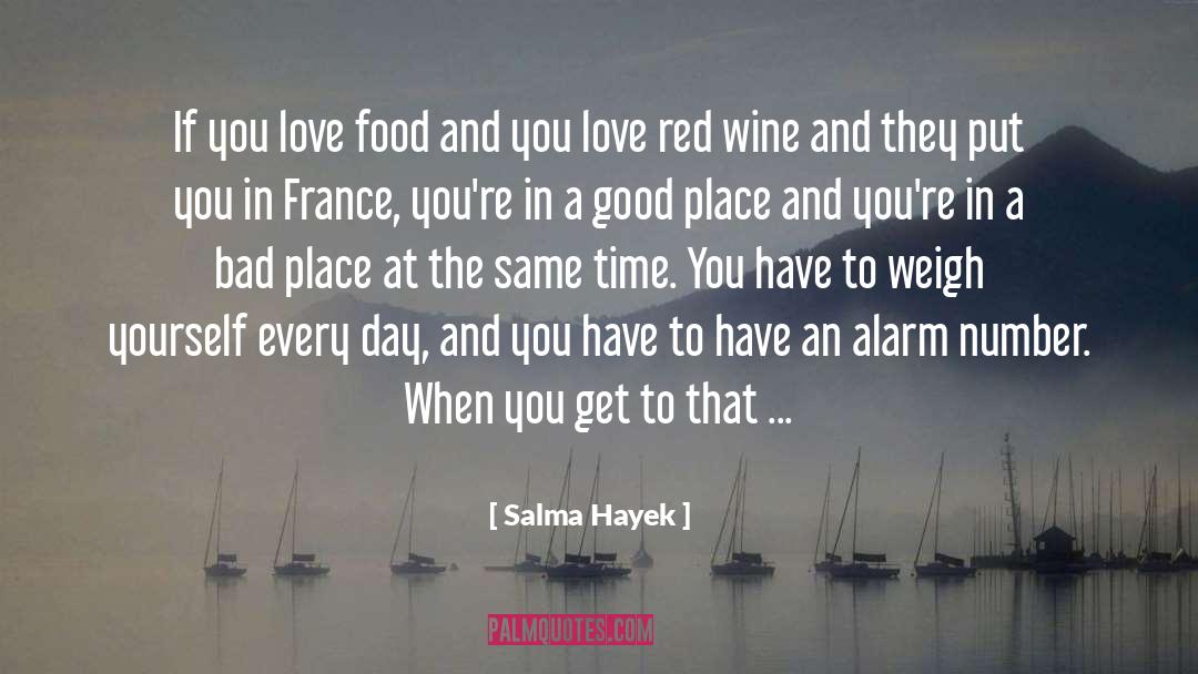 Salma Hayek Quotes: If you love food and