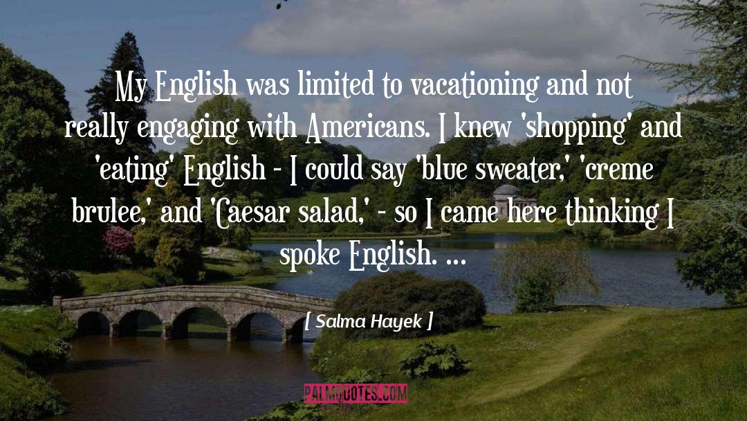 Salma Hayek Quotes: My English was limited to