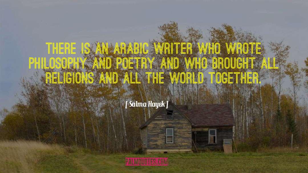 Salma Hayek Quotes: There is an Arabic writer