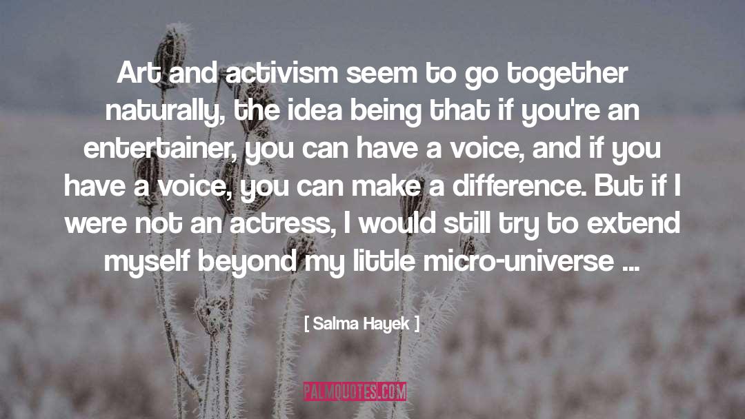 Salma Hayek Quotes: Art and activism seem to