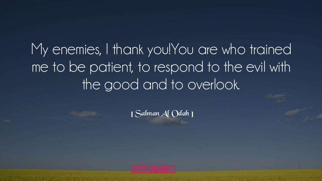 Salman Al Odah Quotes: My enemies, I thank you!<br