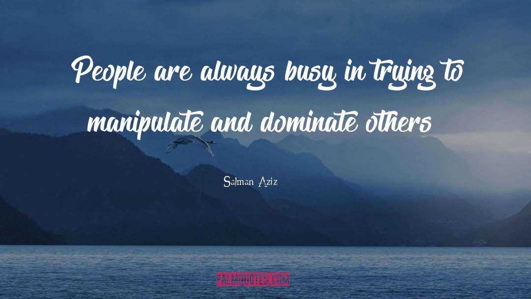 Salman Aziz Quotes: People are always busy in