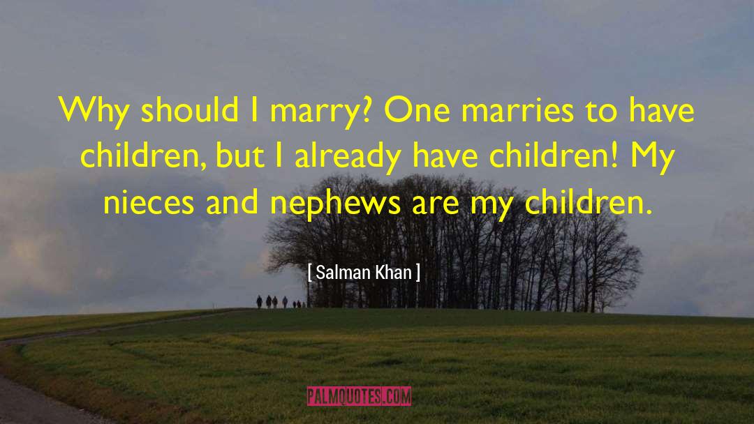 Salman Khan Quotes: Why should I marry? One