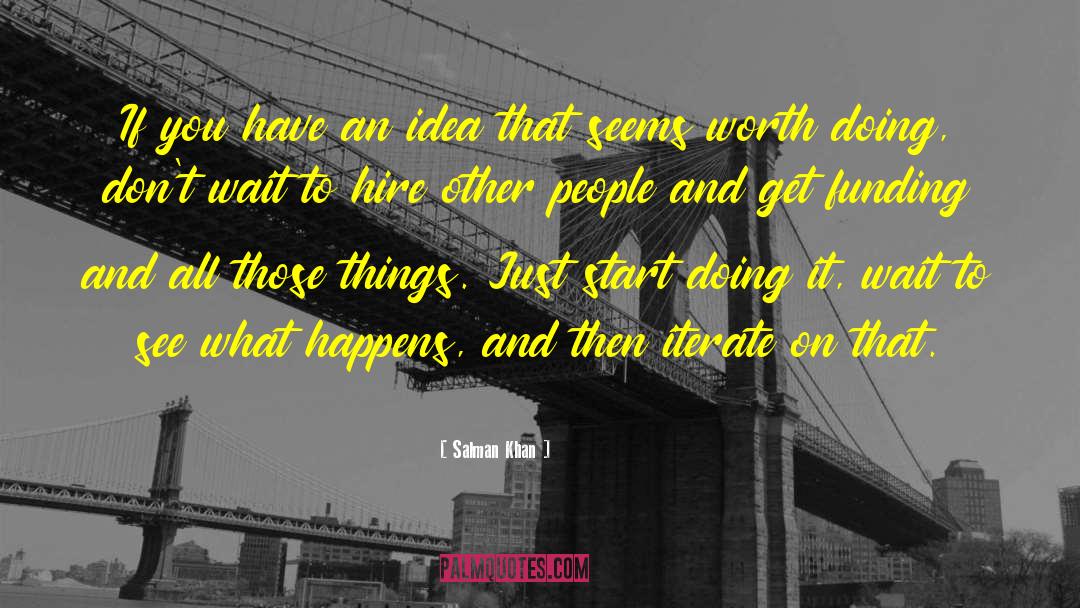 Salman Khan Quotes: If you have an idea