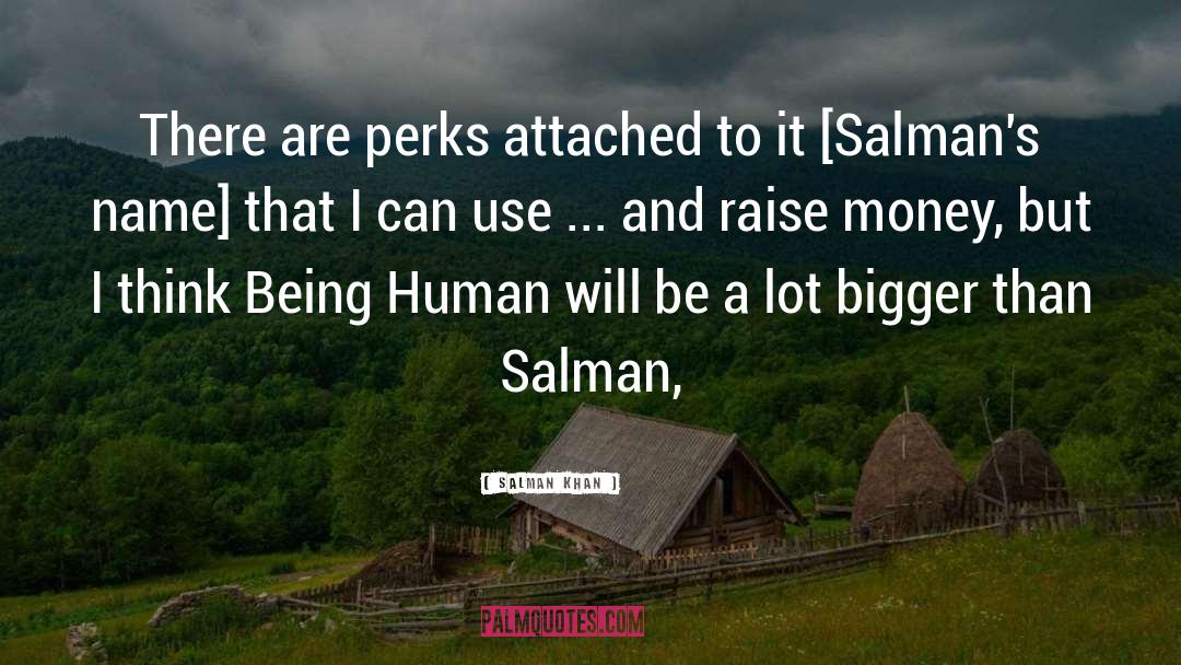 Salman Khan Quotes: There are perks attached to