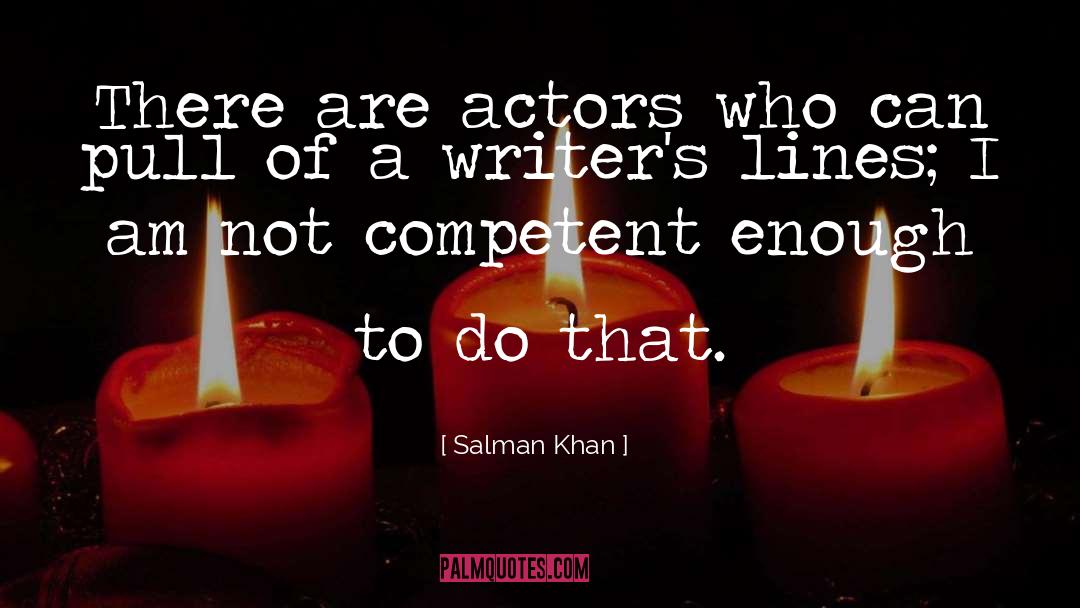 Salman Khan Quotes: There are actors who can