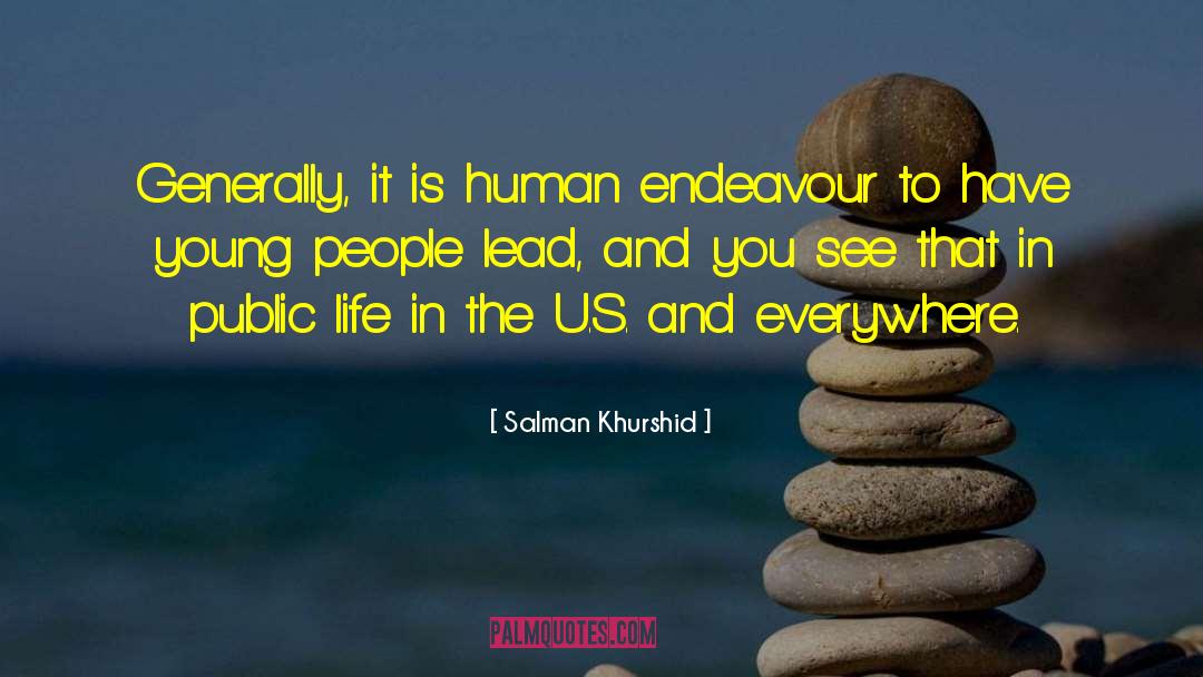 Salman Khurshid Quotes: Generally, it is human endeavour