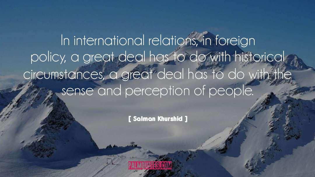 Salman Khurshid Quotes: In international relations, in foreign