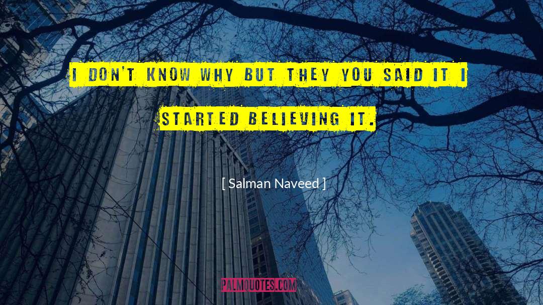 Salman Naveed Quotes: I don't know why but