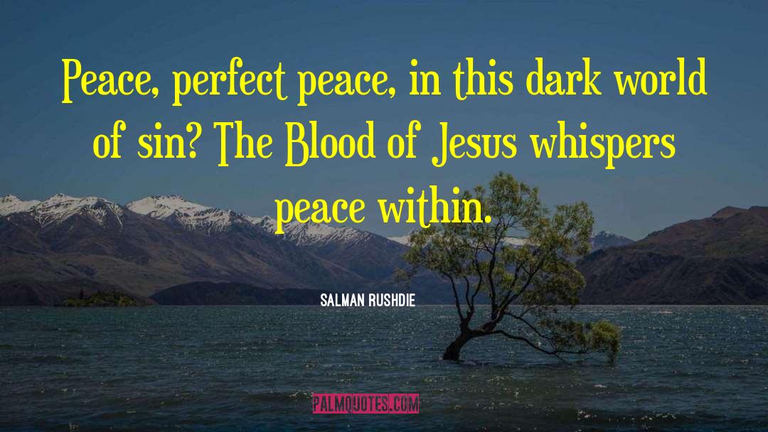 Salman Rushdie Quotes: Peace, perfect peace, in this