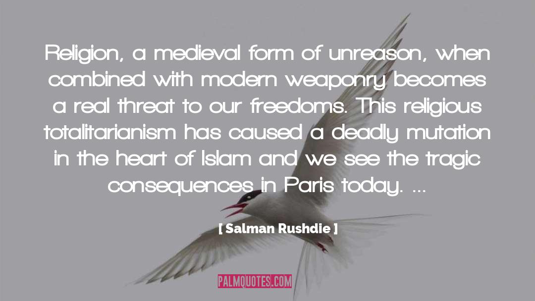 Salman Rushdie Quotes: Religion, a medieval form of