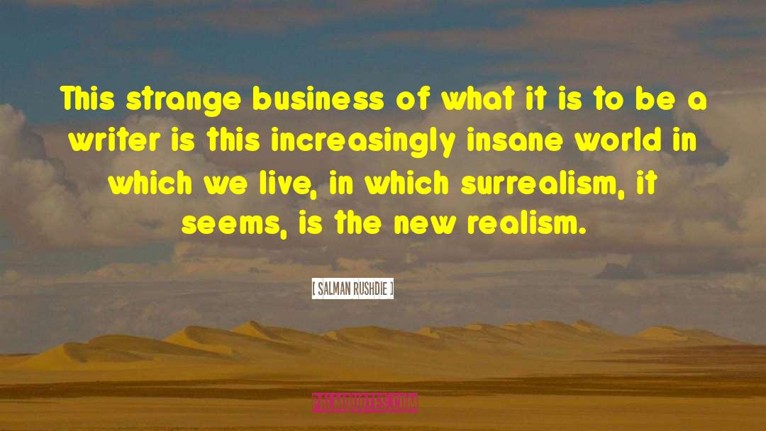 Salman Rushdie Quotes: This strange business of what