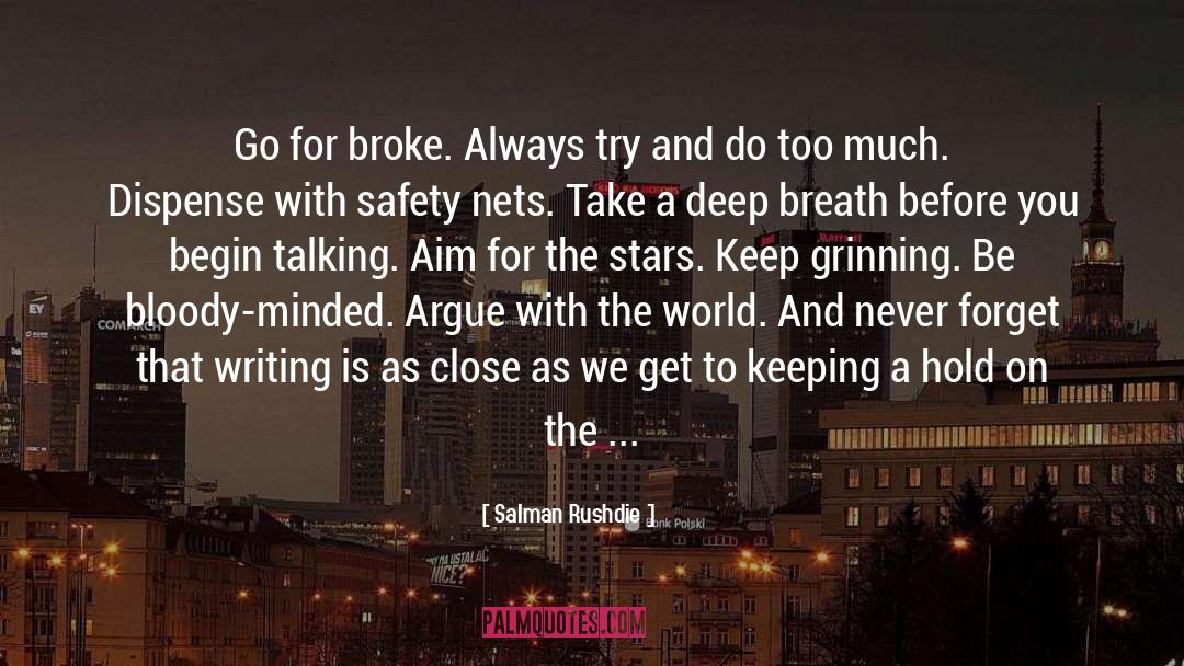 Salman Rushdie Quotes: Go for broke. Always try