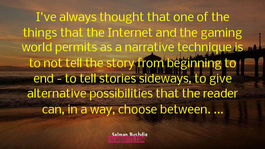 Salman Rushdie Quotes: I've always thought that one