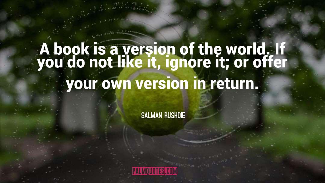 Salman Rushdie Quotes: A book is a version