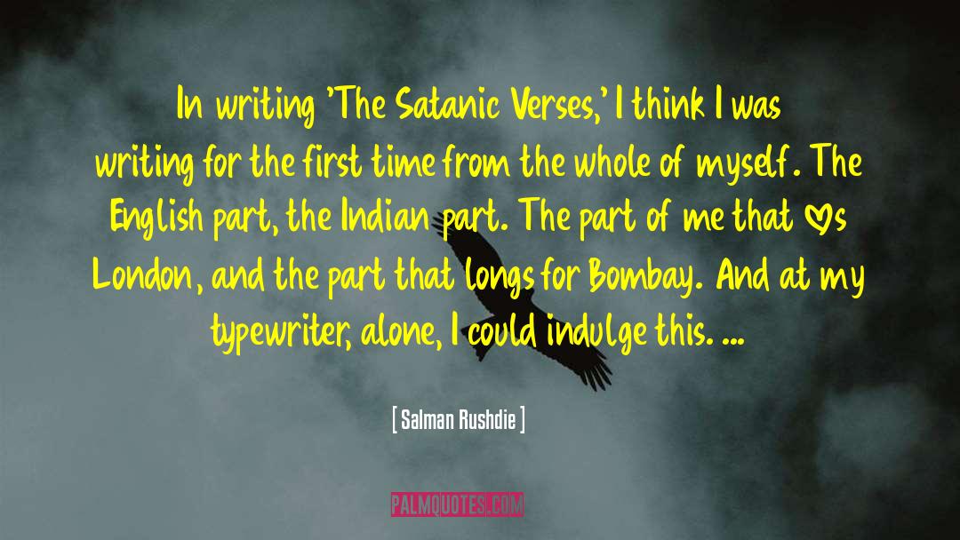 Salman Rushdie Quotes: In writing 'The Satanic Verses,'