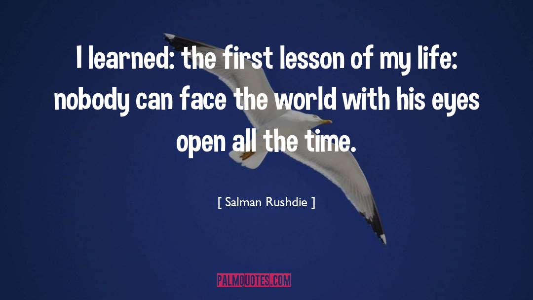Salman Rushdie Quotes: I learned: the first lesson