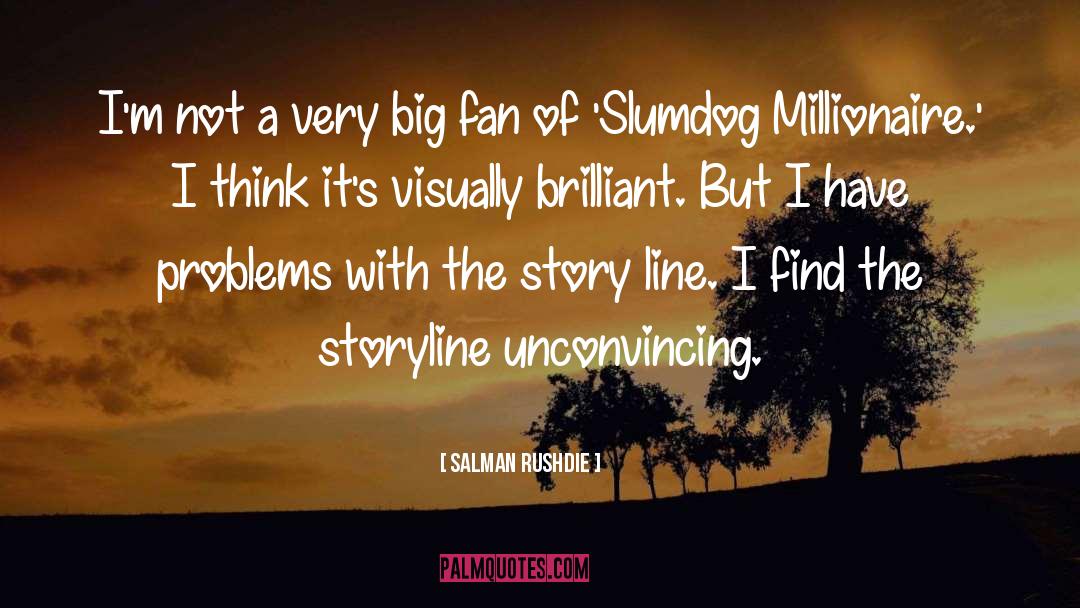 Salman Rushdie Quotes: I'm not a very big