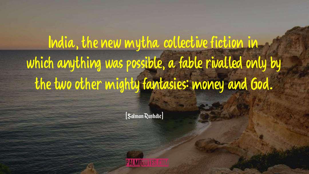 Salman Rushdie Quotes: India, the new myth<br>a collective