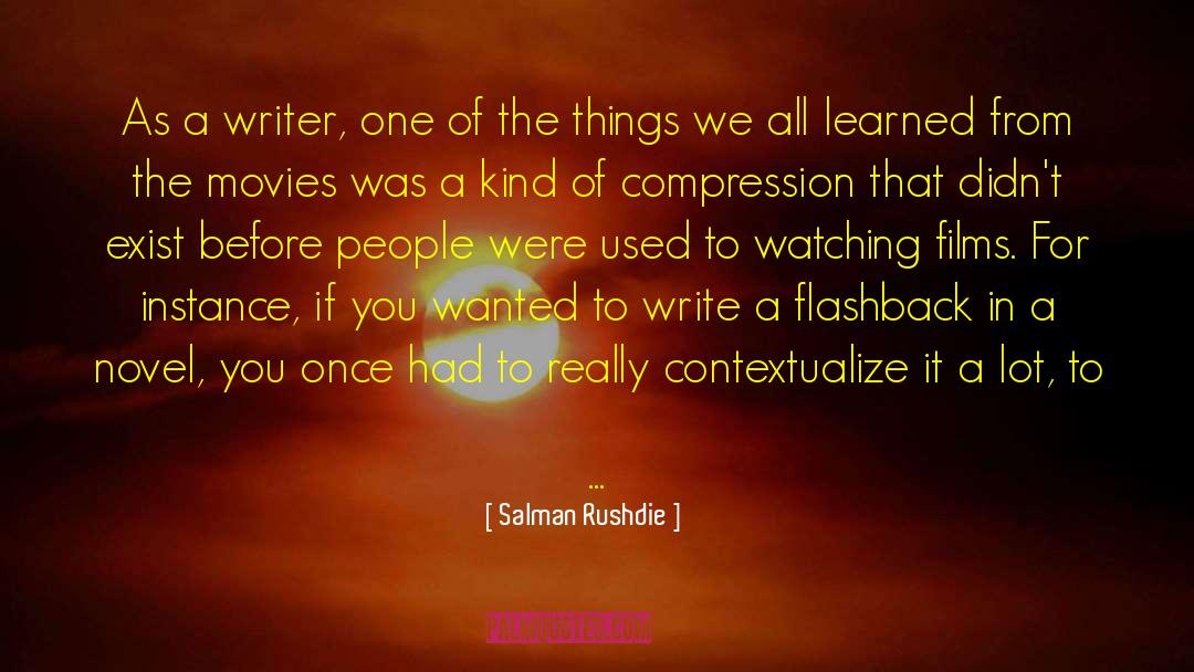 Salman Rushdie Quotes: As a writer, one of