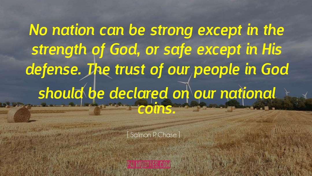 Salmon P. Chase Quotes: No nation can be strong