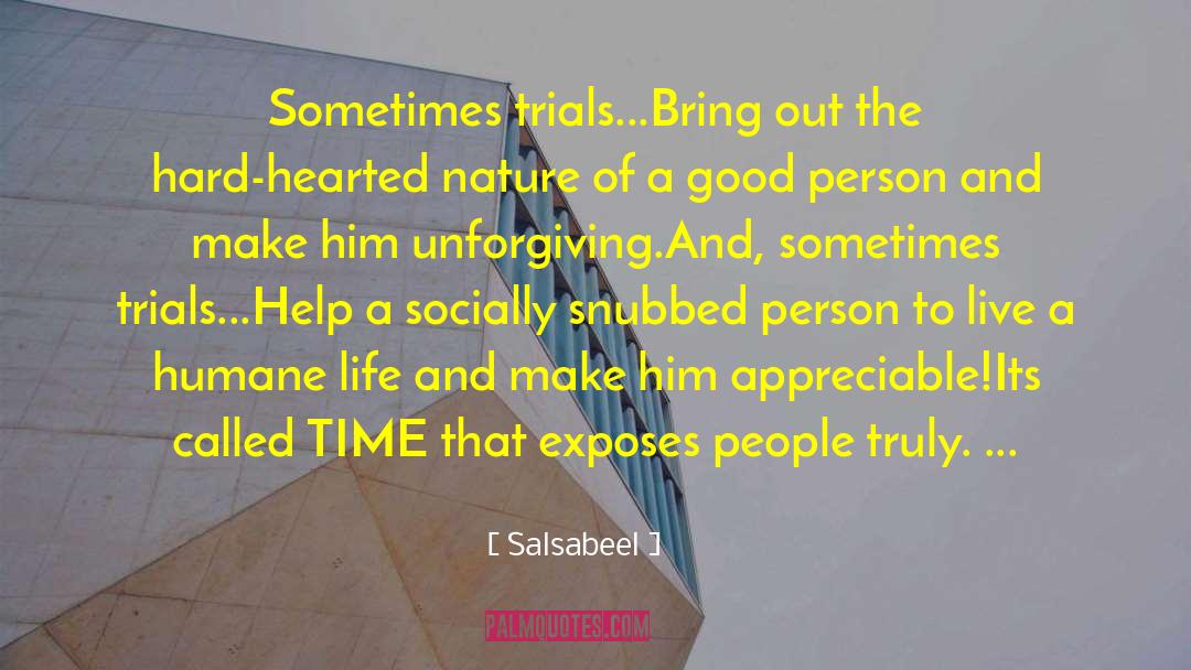 Salsabeel Quotes: Sometimes trials...<br />Bring out the