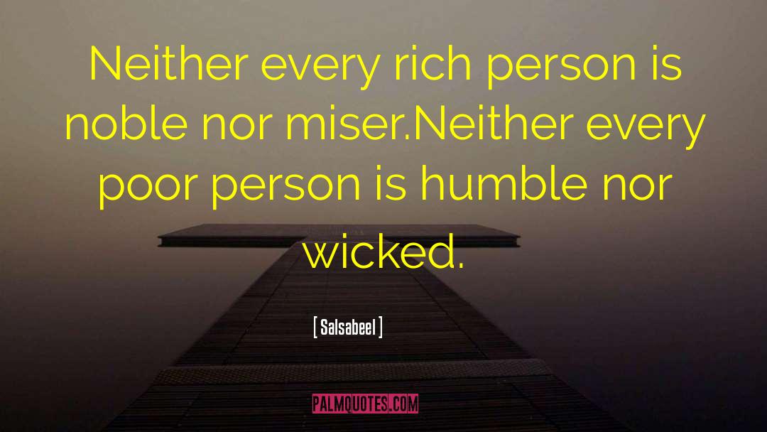 Salsabeel Quotes: Neither every rich person is