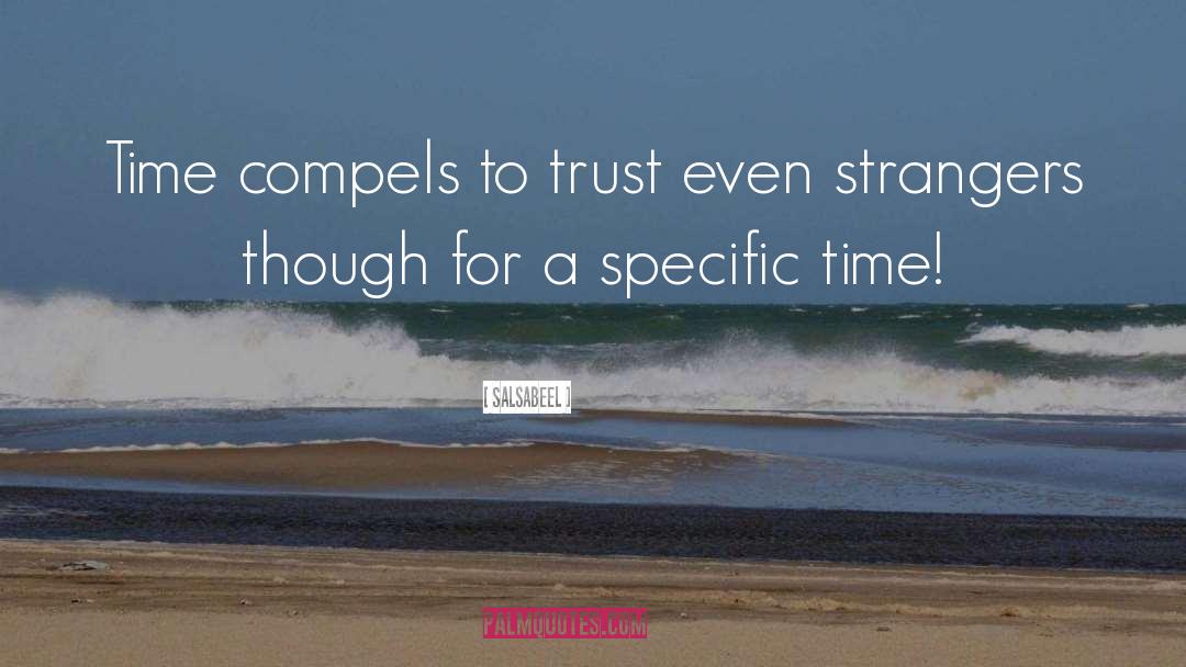 Salsabeel Quotes: Time compels to trust even