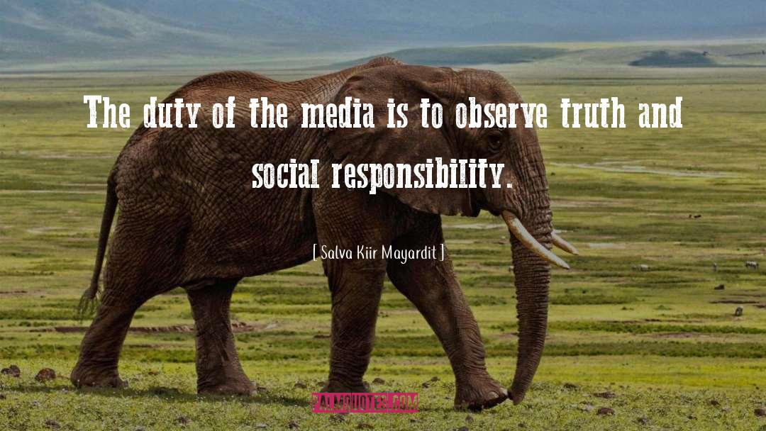 Salva Kiir Mayardit Quotes: The duty of the media