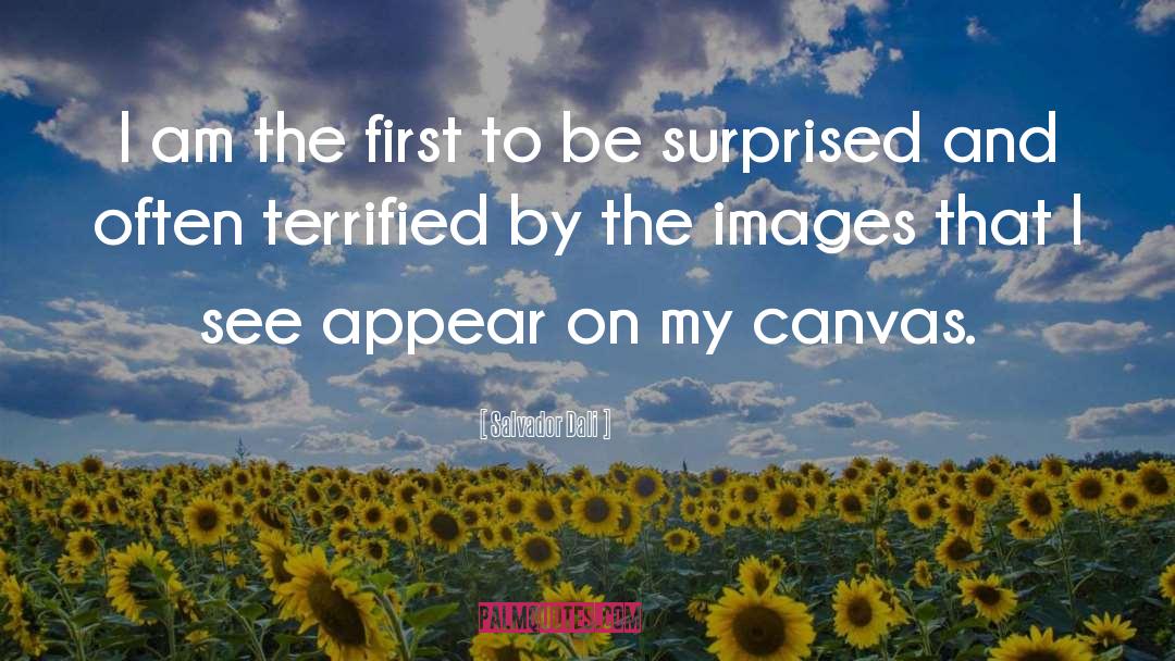 Salvador Dali Quotes: I am the first to